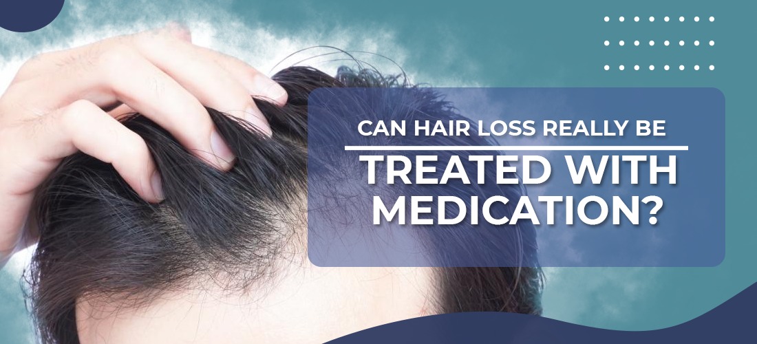 Can Hair Loss really be Treated with Medication? 